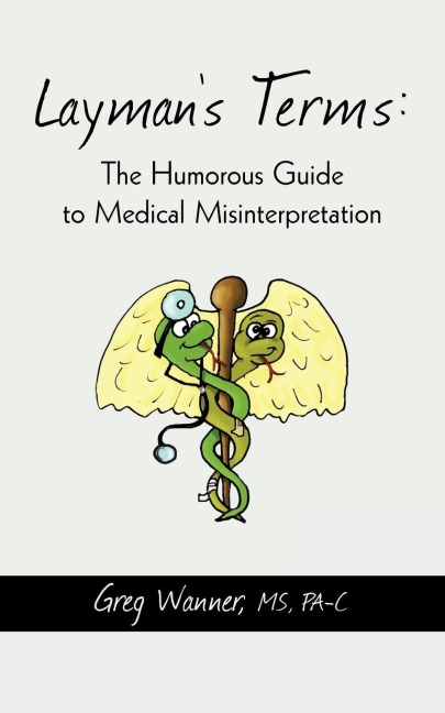 Laymans Terms: The Humorous Guide to Medical Misinterpretation