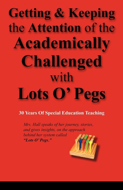 Getting & Keeping the Attention of the Academically Challenged with Lots O Pegs