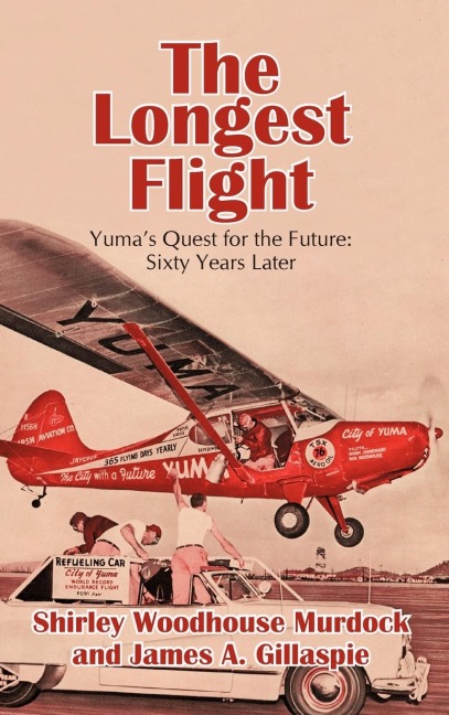 The Longest Flight: Yumas Quest for the Future: Sixty Years Later