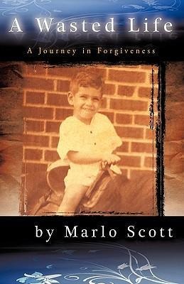 A Wasted Life: A Journey in Forgiveness