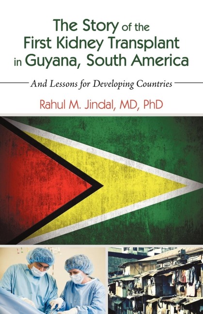 The Story of the First Kidney Transplant in Guyana, South America: And Lessons for Developing Countries