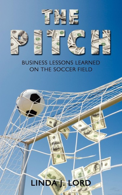 The Pitch: Business Lessons Learned on the Soccer Field