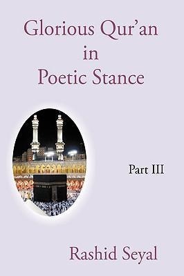 Glorious Quran in Poetic Stance, Part III: With Scientific Elucidations