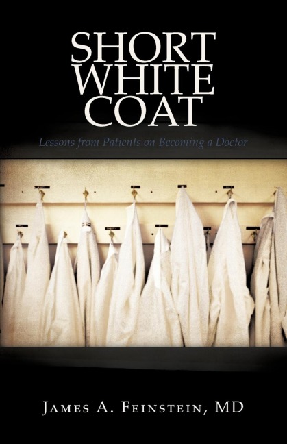 Short White Coat: Lessons from Patients on Becoming a Doctor