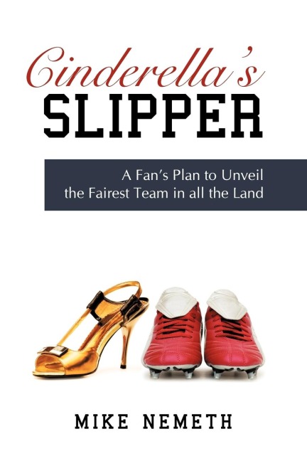 Cinderellas Slipper: A Fans Plan to Unveil the Fairest Team in all the Land