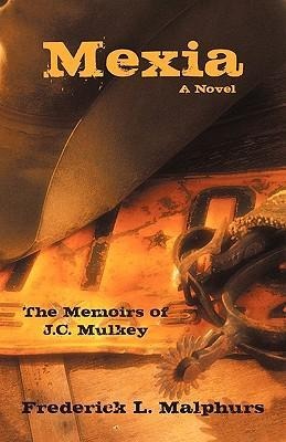 Mexia: The Memoirs of J.C. Mulkey: A Novel