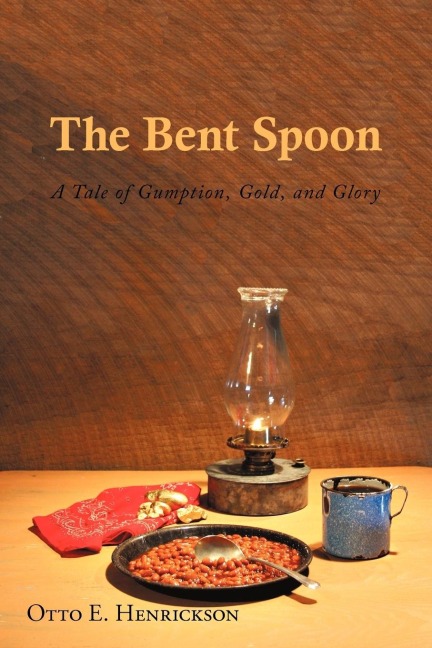 The Bent Spoon: A Tale of Gumption, Gold, and Glory