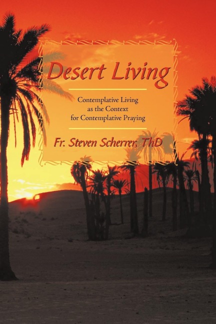 Desert Living: Contemplative Living as the Context for Contemplative Praying