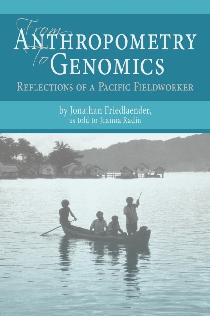 From Anthropometry to Genomics: Reflections of a Pacific Fieldworker