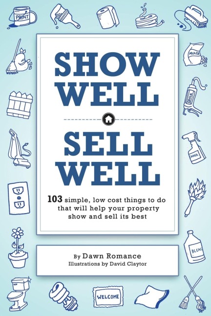Show Well, Sell Well: 103 Simple, Low-Cost Things to Do That Will Help Your Property Show and Sell Its Best