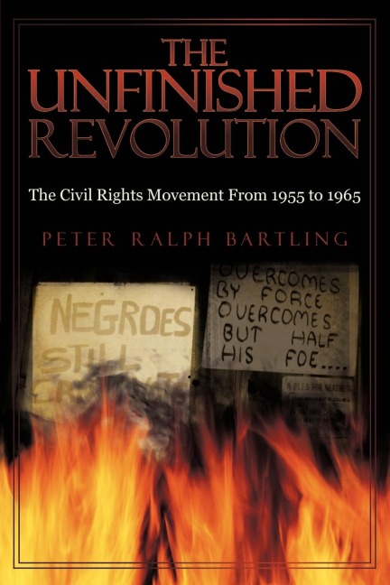 The Unfinished Revolution: The Civil Rights Movement From 1955 to 1965