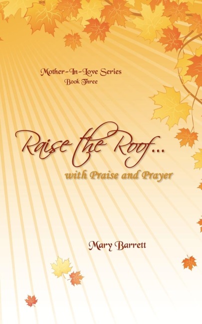 Raise the Roof...: With Praise & Prayer