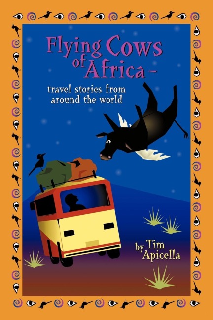 Flying Cows of Africa: Travel Stories from Around the World
