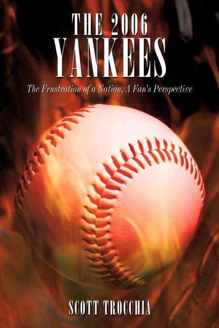 The 2006 Yankees: The Frustration of a Nation, a Fans Perspective
