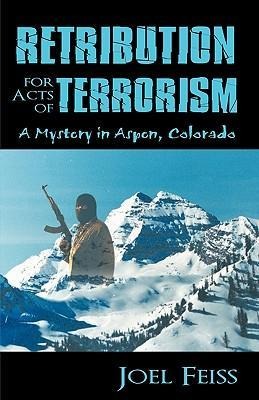 Retribution for Acts of Terrorism: A Mystery in Aspen, Colorado