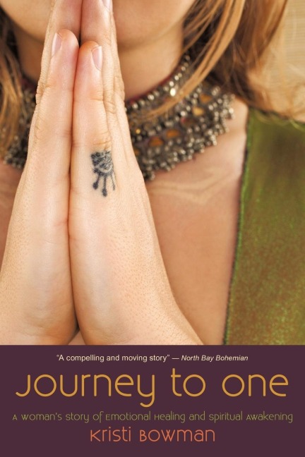 Journey to One: A Womans Story of Emotional Healing and Spiritual Awakening