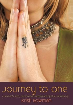 Journey to One: A Woman's Story of Emotional Healing and Spiritual Awakening