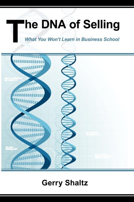 The DNA of Selling: What You Wont Learn in Business School
