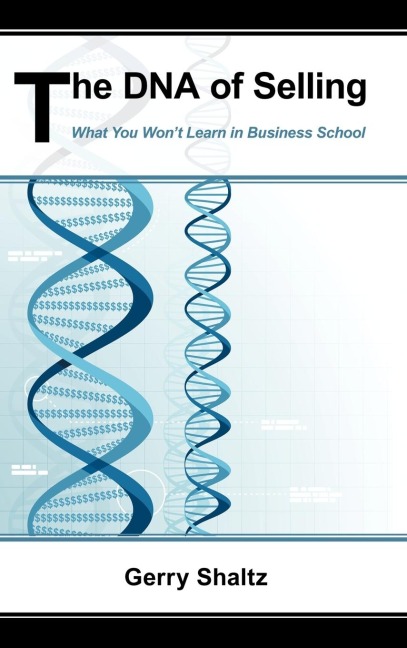 THE DNA OF SELLING: What You Wont Learn in Business School