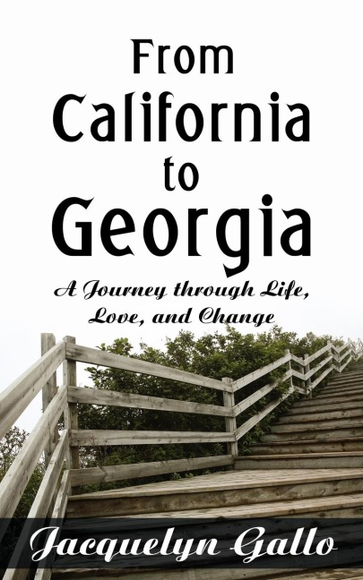 From California to Georgia: A Journey             through Life, Love, and Change