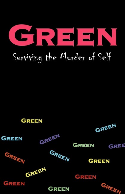GREEN: Surviving the Murder of Self
