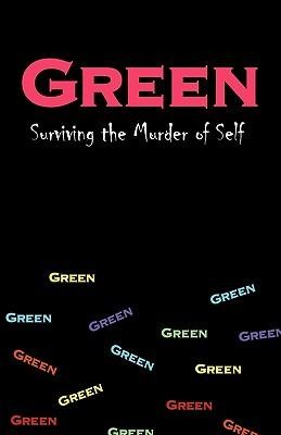 Green: Surviving the Murder of Self