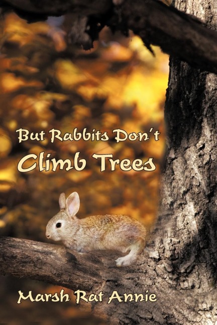But Rabbits Dont Climb Trees