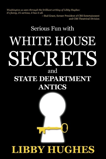 Serious Fun with White House Secrets: And State Department Antics
