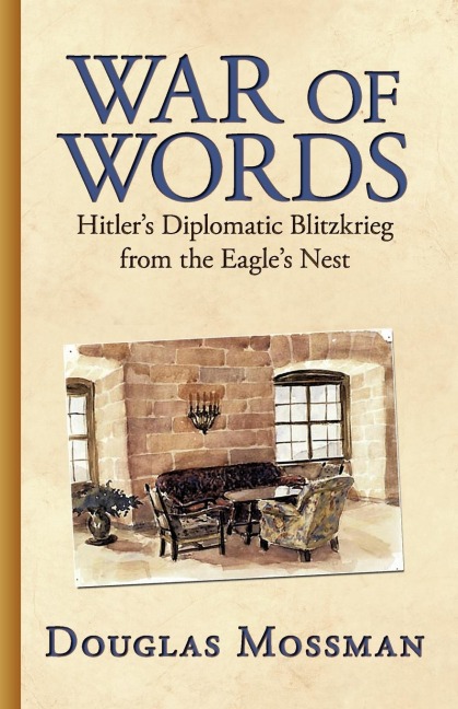 War of Words: Hitlers Diplomatic Blitzkrieg
