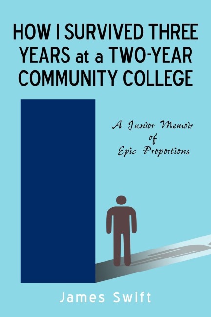 How I Survived Three Years at a Two-Year Community College: A Junior Memoir of Epic Proportions