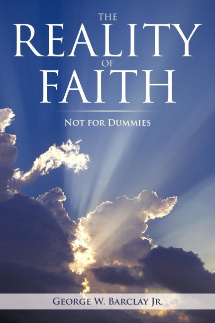 THE REALITY OF FAITH: NOT FOR DUMMIES