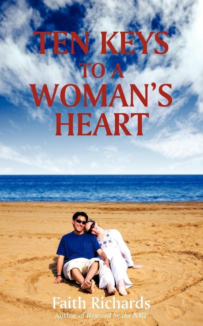 Ten Keys to a Womans Heart: A Book for Men about Women