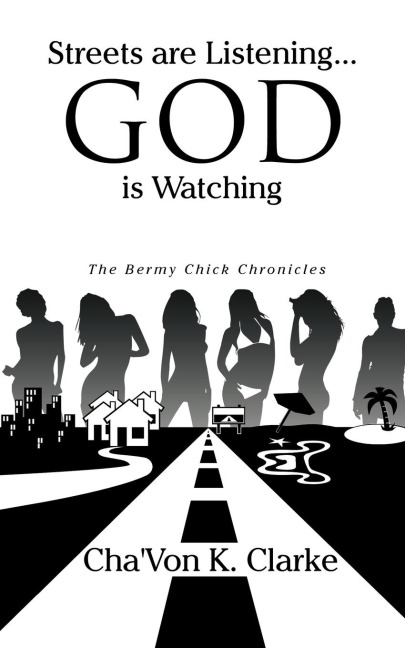 Streets are Listening...God is Watching: The Bermy Chick Chronicles