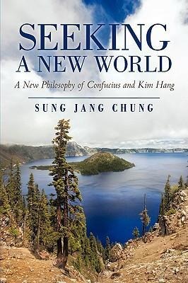 Seeking a New World: A New Philosophy of Confucius and Kim Hang