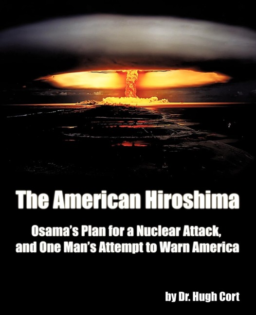 The American Hiroshima: Osamas Plan for a Nuclear Attack, and One Mans Attempt to Warn America