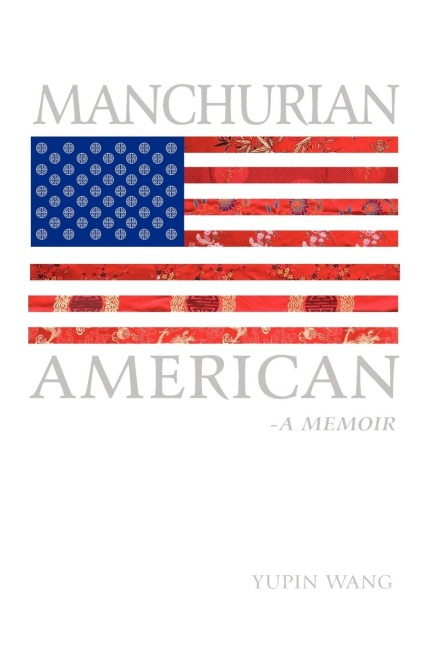 MANCHURIAN AMERICAN: A Memoir