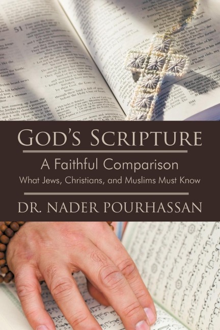 Gods Scripture: A Faithful Comparison - What Jews, Christians, and Muslims Must Know