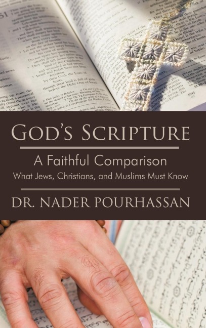 Gods Scripture: A Faithful Comparison -- What Jews, Christians, and Muslims Must Know
