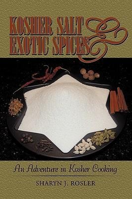 Kosher Salt and Exotic Spices: An Adventure in Kosher Cooking