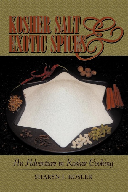 Kosher Salt and Exotic Spices: An Adventure in Kosher Cooking