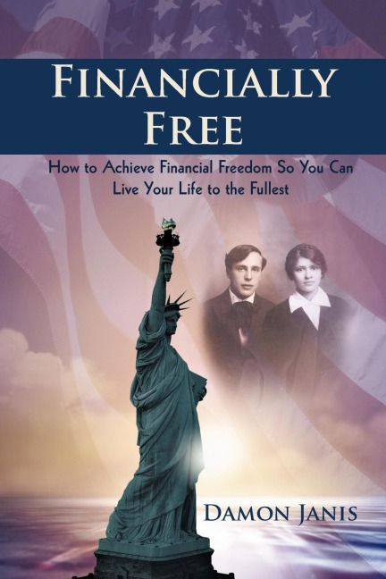 Financially Free: How to Achieve Financial Freedom So You Can Live Your Life to the Fullest