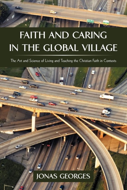 Faith and Caring in the Global Village: The Art and Science of Living and Teaching the Christian Faith in Contexts