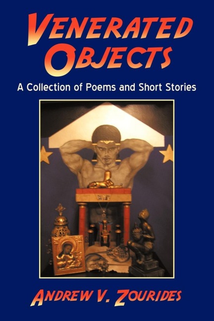 Venerated Objects: A Collection of Poems and Short Stories