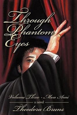 Through Phantom Eyes: Volume Three: Mon Ami