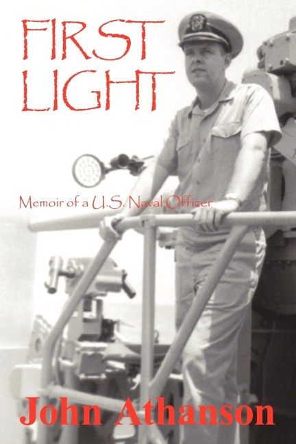 First Light: Memoir of A U.S. Naval Officer