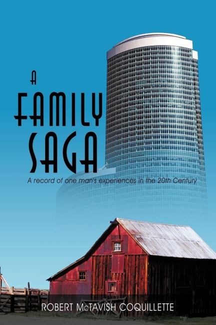 A Family Saga: A Record of One Mans Experiences in the 20th Century