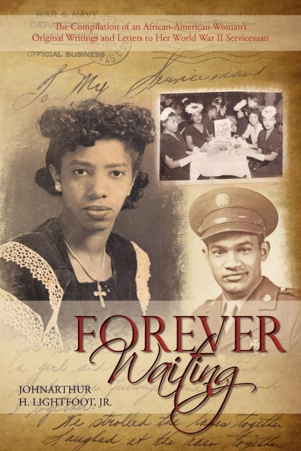 Forever Waiting: The Compilation of an African-American Womans Original Writings and Letters to Her World War II Serviceman