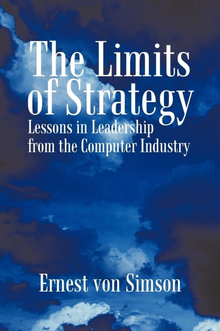 The Limits of Strategy: Lessons in             Leadership from the Computer Industry
