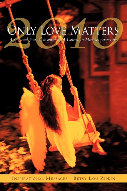 Only Love Matters: A spiritual journal inspired by A Course In Miracles{cw} perspective
