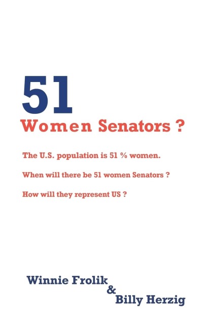 51  Women  Senators?: Will we ever have 51 women Senators?    When?    How will they represent us?